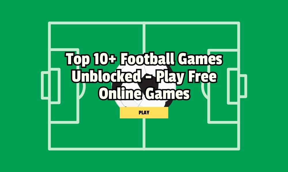 Top 10+ Football Games Unblocked - Play Free Online Games