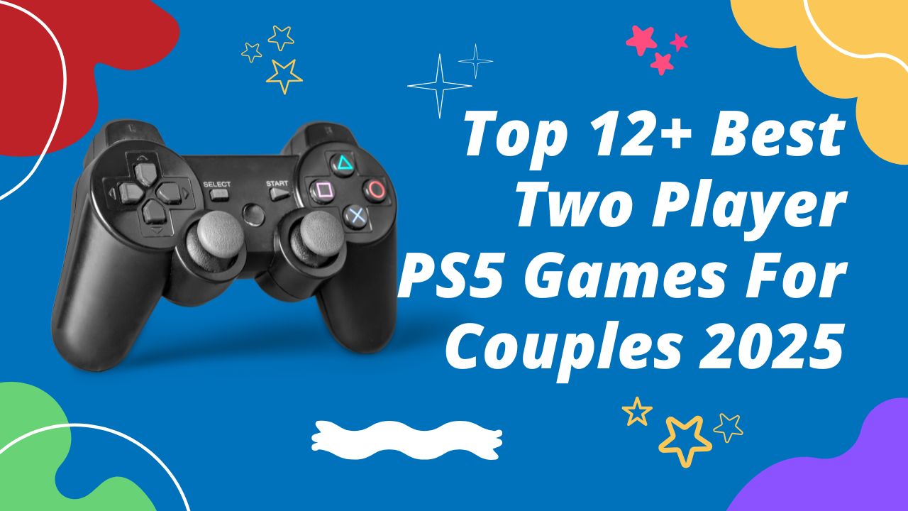 Top 12 Best Two Player PS5 Games For Couples To Play in 2025