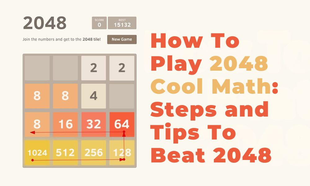 How To Play 2048 Cool Math_ Steps and Tips To Beat 2048
